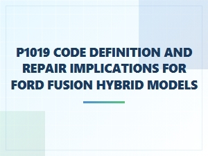 P1019 Code: Ford Fusion Hybrid Repair Guide