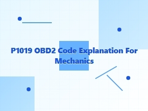 P1019 Obd2 Code: a Mechanic's Troubleshooting Guide
